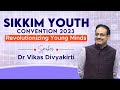 Sikkim youth convention 2023  dr vikas divyakirti