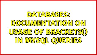 Databases: Documentation on usage of brackets() in mysql queries