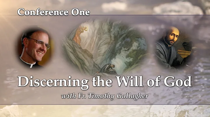 Conference 1 - Discerning the Will of God with Fr....
