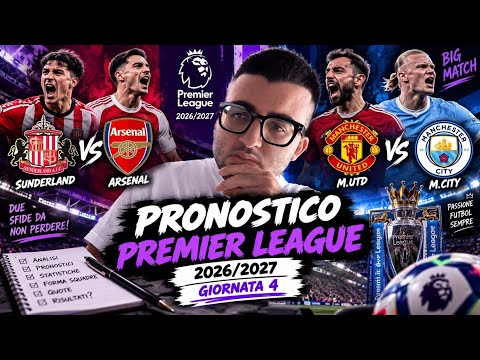 Video SUNDERLAND-ARSENAL,M.UTD-M.CITY - PRONOSTICO PREMIER LEAGUE 2026/2027 GIORNATA 4.