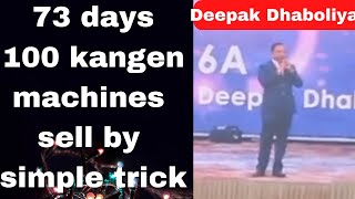 73 days 100 kangen machine sell by this simple trick