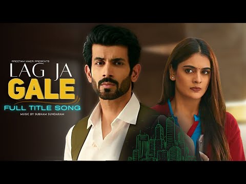 Lag Ja Gale | FULL Title Song #lagjagale #namikpaul #TanishaMehta