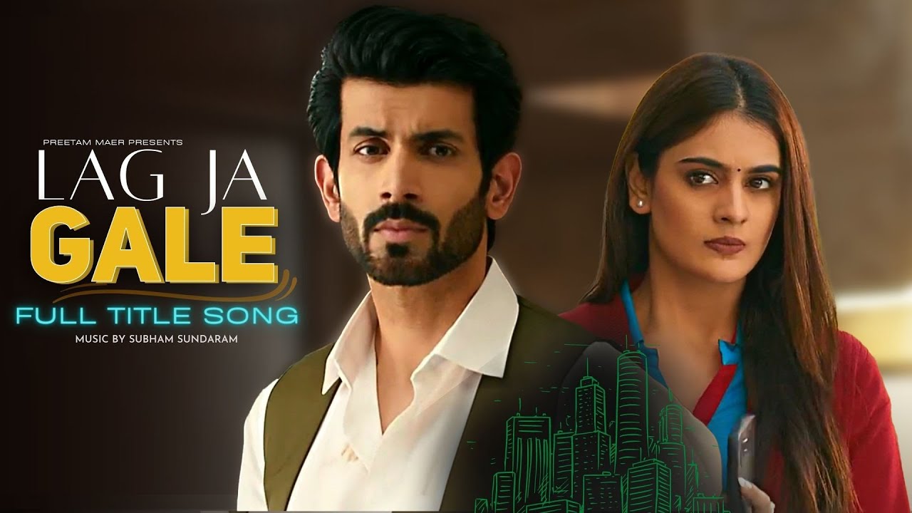 Lag Ja Gale  FULL Title Song  lagjagale  namikpaul  TanishaMehta