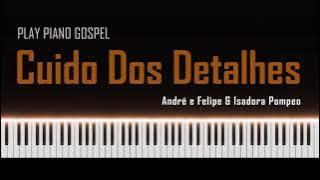 Isadora Pompeo & André e Felipe - Cuido dos Detalhes | Louvor no Piano Gospel