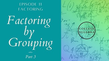College Algebra - Factoring by Grouping - Part 3