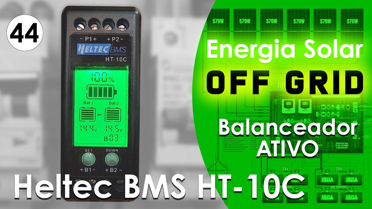 Projeto Off Grid do Zero Parte 44 | Heltec BMS HT-10C Explicado em Detalhes.