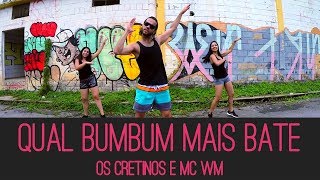 Qual Bumbum Mais Bate - Os Cretinos E Mc Wm (Coreografia) Up Dance