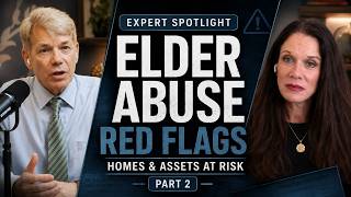 Elder Financial Abuse Red Flags: How Seniors Lose Their Homes & Assets | Attorney Explains