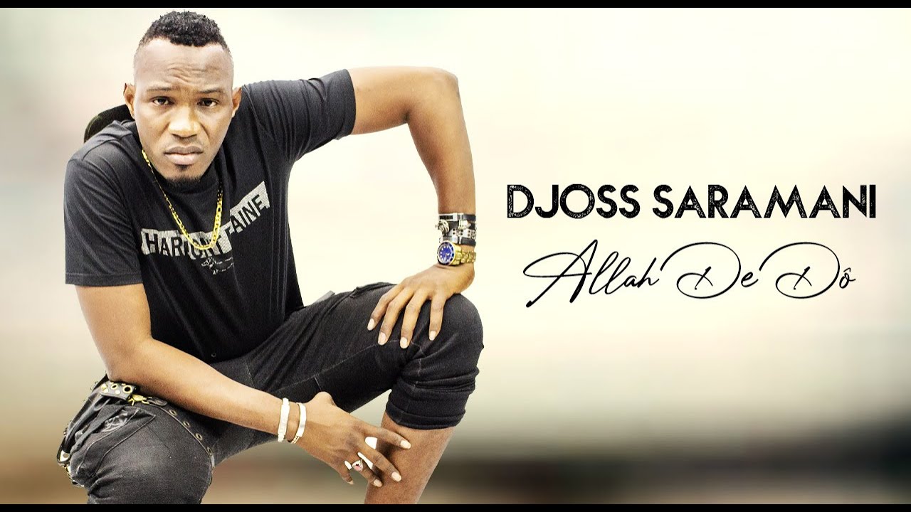 Djoss Saramani - Allah De Dô (Officiel 2020)