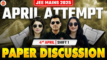 🔥 JEE Main 2025 April Attempt | 4th April Shift 1 Paper Discussion | Vedantu JEE English