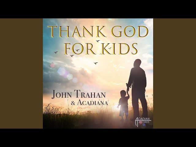 John Trahan - Thank God For Kids
