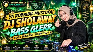 YA ROBBIBIL MUSTOFA! 🔥 DJ SHOLAWAT BASS GLERR | Remix Sholawat Terbaru 2026