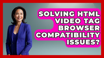 Solving HTML Video Tag Browser Compatibility Issues? - Simple HTML Studio
