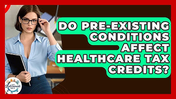 Do Pre-Existing Conditions Affect Healthcare Tax Credits? - Get Retirement Help