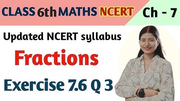 Q 3, Ex 7.6 - Fractions - Chapter 7 - Class 6th maths NCERT | maths new syllabus ncert
