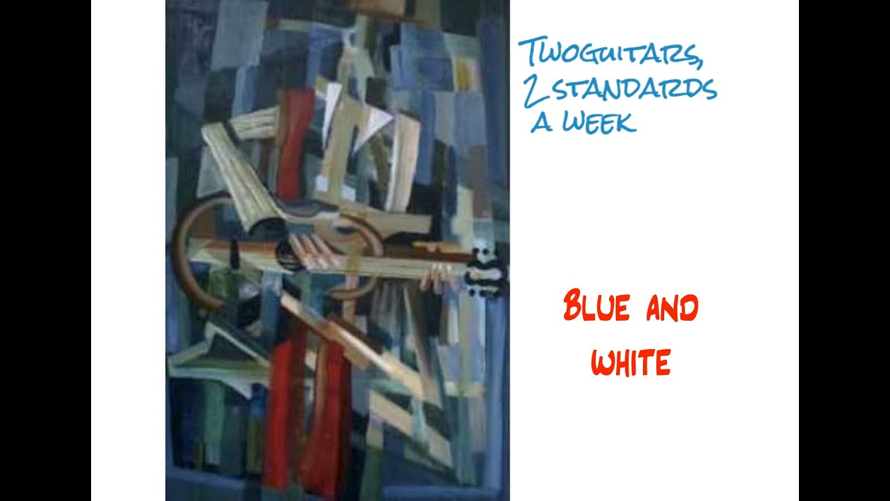 Twoguitars, 2 standards a week: Blue and white