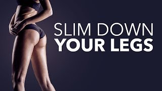 How To Slim Down Your Legs (GETS RESULTS!!)
