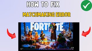Fix Matchmaking Error in Fortnite