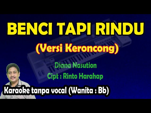 Keroncong Benci tapi rindu karaoke Diana Nasution class=