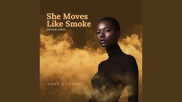 She Moves Like Smoke (Official Video) (feat. Isaac B. Cole)