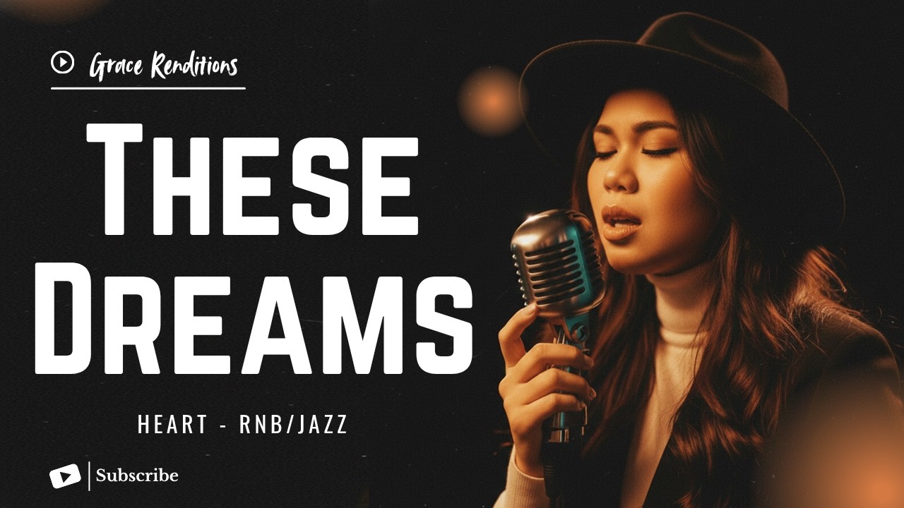 These Dreams – Heart | Female RNB/Jazz Cover (Lyric Video)