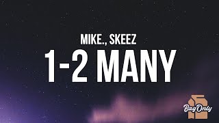 mike. - 1-2 many (Lyrics) ft. Skeez