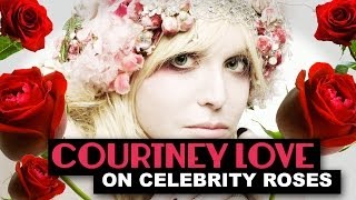 Courtney Love on Celebrity Roses