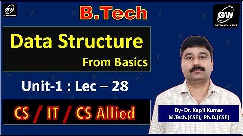 Lec-28 I Unit-1 I Data Structure I by Dr. Kapil Kumar Sir I Gateway Classes I AKTU RGPV I SPPU I