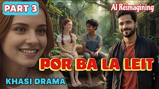 Por Ba La Leit - Part 3 (Sad Love Story) Life Lesson @Khasi_Drama