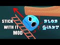 The Giant Blob!! Stick With It Mod