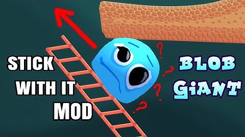 The Giant Blob!! Stick With It Mod
