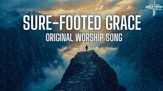 Sure Footed Grace | Habakkuk 3:19 Original Worship Song #christiansongs #gosplemusic #jesus #grace