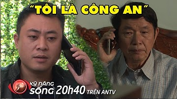 Vạch trần thủ đoạn giả danh Công an lừa đảo qua điện thoại | Kỹ năng sống 2019