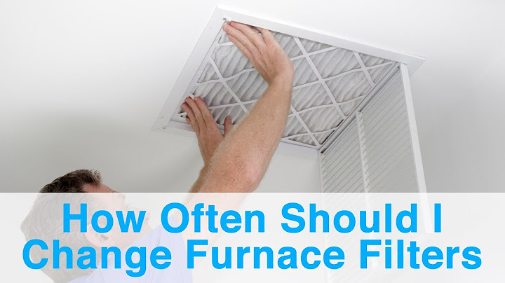 How often should you change the filter on your furnace