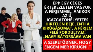Értekezleten kirúgott az új igazgatóhelyettes; férjemre néztem - a szeretőd engem rúg ki ma