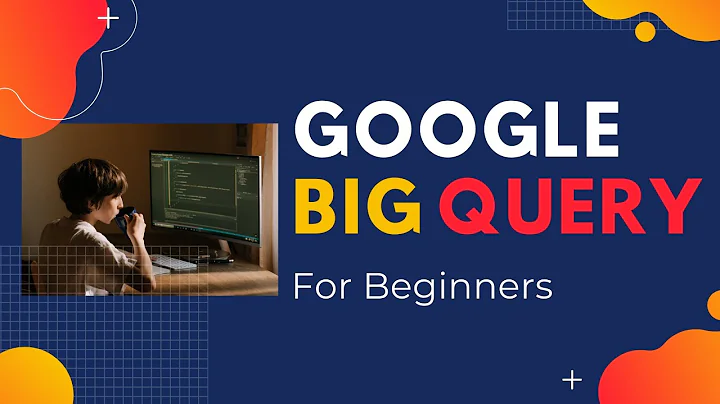 Google BigQuery for beginners