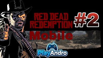 Red Dead Redemption Mobile – Android & iOS Gameplay Walkthrough No Commentry Part 2 | PlayAndro