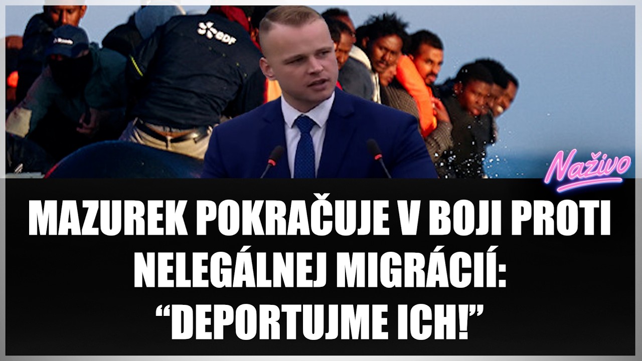 MAZUREK POKRAČUJE V BOJI PROTI NELEGÁLNEJ MIGRÁCIÍ: “DEPORTUJME ICH!” "Chráňme naše deti a ženy!"