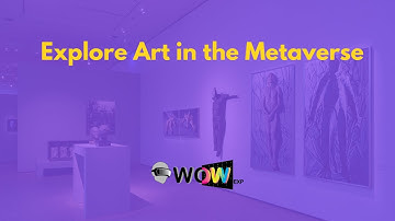 Explore Art in the Metaverse: WoWExp Technologies
