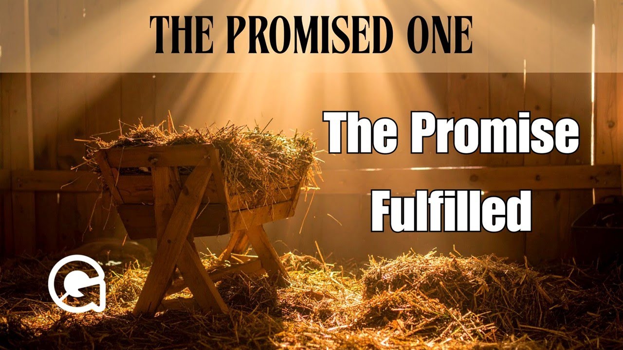 The Promised One: The Promise Fulfilled  -  Genesis 