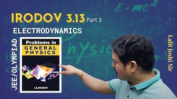 🅸🅸🆃 IE Irodov Problem 3.13 (Part 3) | Electrodynamics | Solution by Lalit Joshi sir