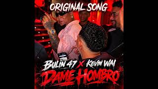 Bulin 47 X Kevin Wai - Dame Hombro (Original Song) #TIKTOK