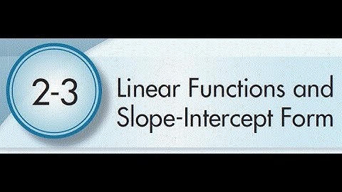 2-3 Linear Functions and Slope Intercept Form