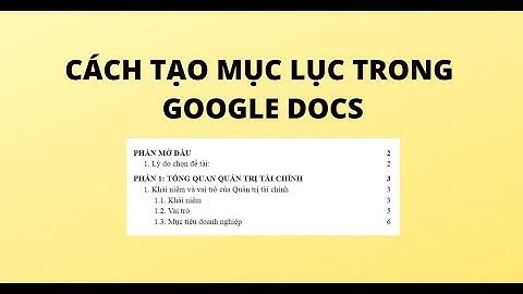 CÁCH TẠO MỤC LỤC TRONG GOOGLE DOCS