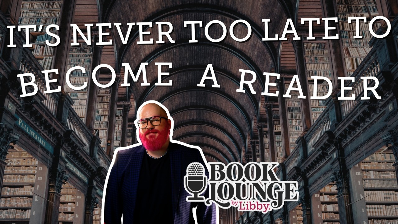 It’s Never Too Late to Become a Reader | Book Lounge by Libby