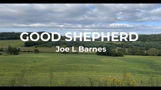 GOOD SHEPHERD (LYRICS) | JOE L. BARNES