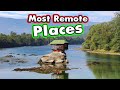 10 MOST Remote Places you&#39;ve never heard of?