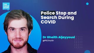 Evil police stop and search during COVID? - Dr Ghaith Aljayyousi