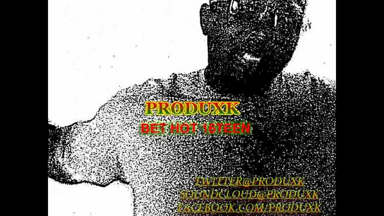 BET HOTT 16TEEN PRODUXK