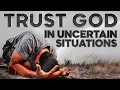 Trust God in Uncertain Situations. Motivational Video